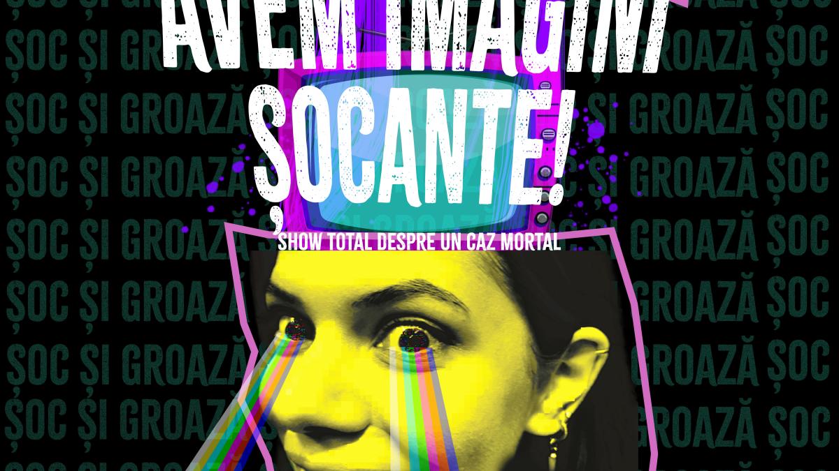 Afiș_Avem imagini șocante_web