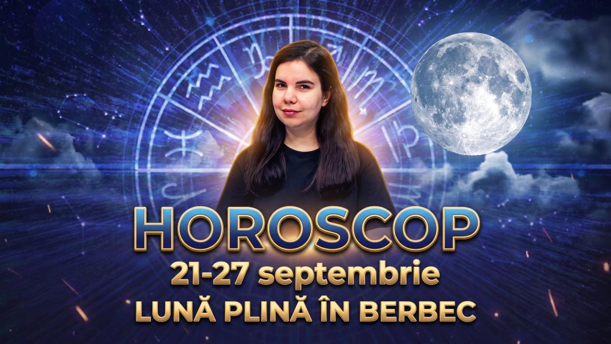 Horoscop 21-27 septembrie