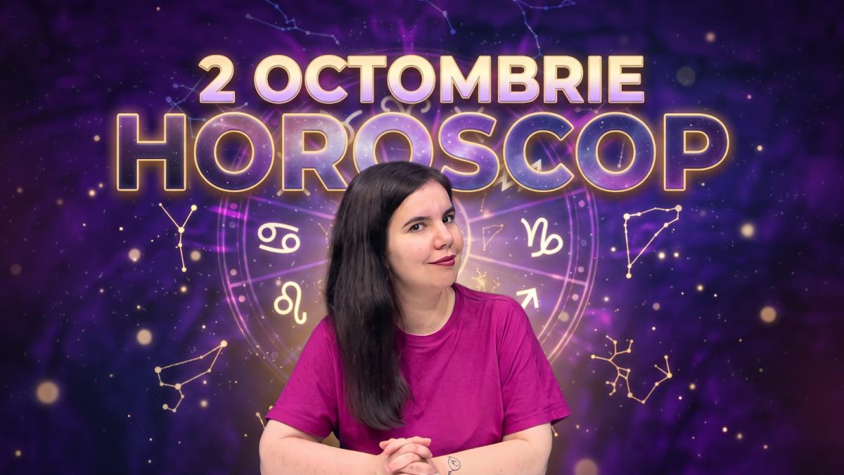 Horoscop 2 octombrie