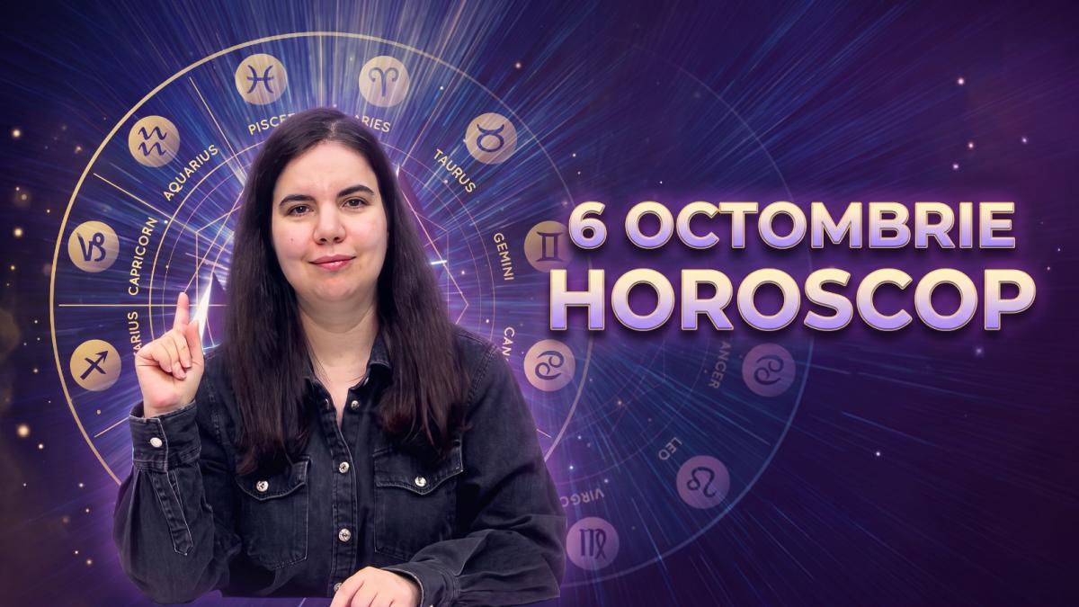 Horoscop 6 octombrie