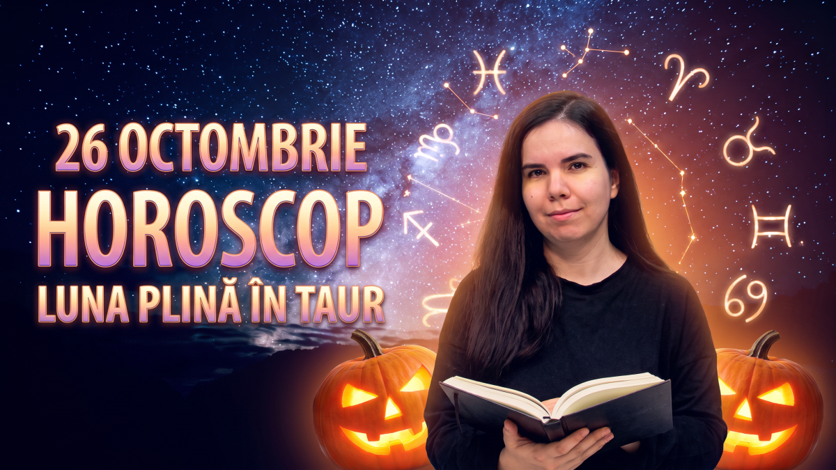 Horoscop 26 octombrie
