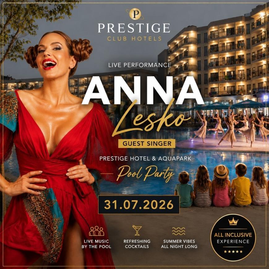IRI Travel și complexul Prestige Hotel and Aquapark Club, spectacolul verii la Nisipurile de Aur.  Anna Lesko, concert  pe 31 iulie