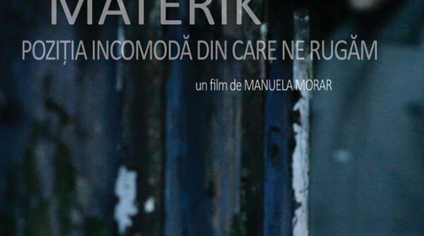 materik pozi ia incomoda din care ne rugam un documentar de manuela morar