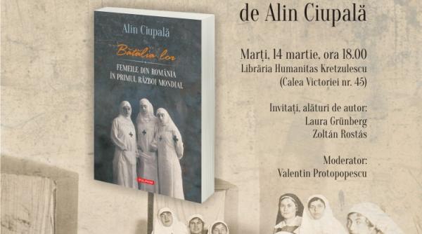 lansare la bucuresti batalia lor femeile din romania in primul razboi mondial