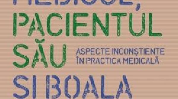 medicul pacientul sau i boala un volum incitant la editura trei
