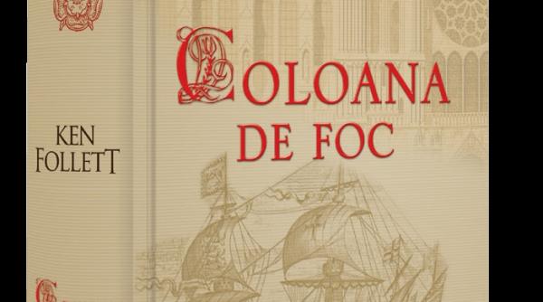 coloana de foc de ken follett cel mai a teptat roman istoric al anului va aparea in romania pe 1 octombrie