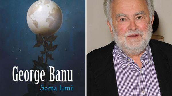 scena lumii de george banu un volum ce deseneaza caleidoscopic peisajul unei epoci