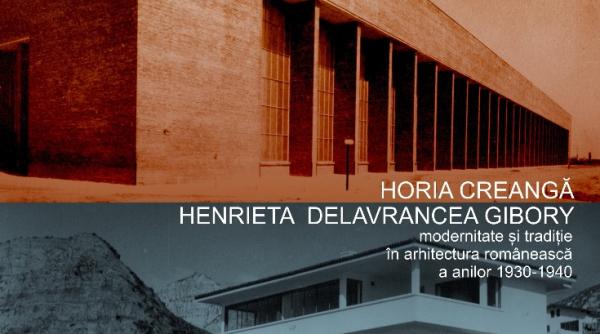 vernisajul expozitiei henriette delavrancea gibory si horia creanga modernitate si traditie in arhitectura romaneasca a anilor 1930 1940