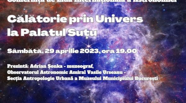 calatorie prin univers la palatul sutu de ziua internationala a astronomiei