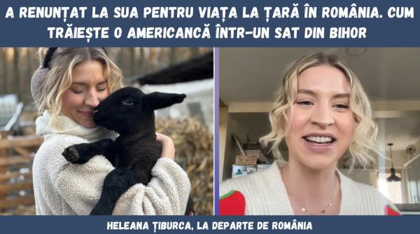 a renuntat la visul american pentru viata la tara in romania heleana spune ca a ales perfect