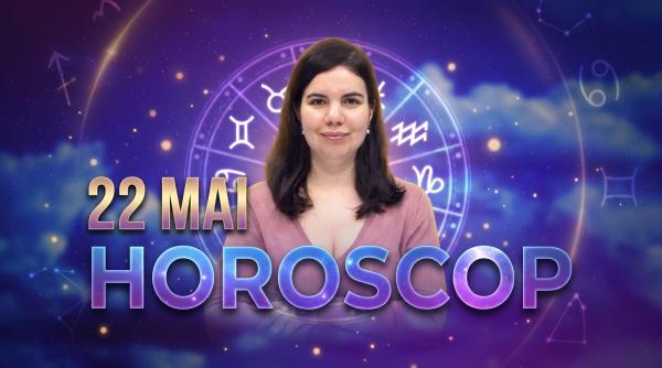 horoscop 22 mai 2026 astrolog daniela simulescu previziunile pentru toate zodiile