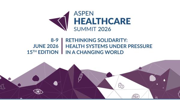 aspen healthcare summit 2026 regandirea solidaritatii sistemele de sanatate sub presiune intr o lume in schimbare