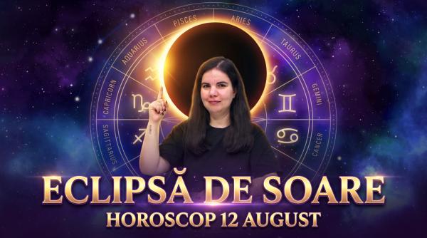 horoscop 12 august 2026 eclipsa de soare astrolog daniela simulescu previziuni toate zodiile