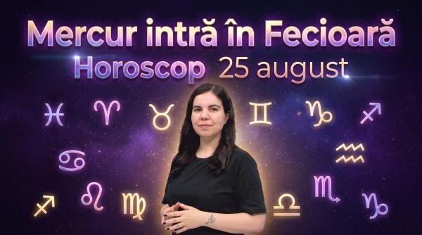 horoscop 25 august 2026 mercur intra in fecioara astrolog daniela simulescu previziunile pentru toate zodiile