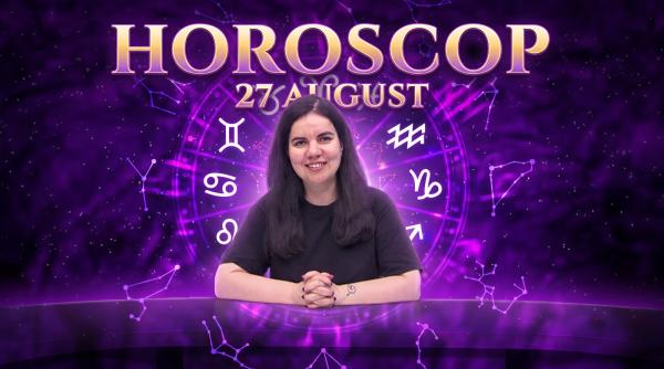 horoscop 27 august 2026 astrolog daniela simulescu previziunile pentru toate zodiile