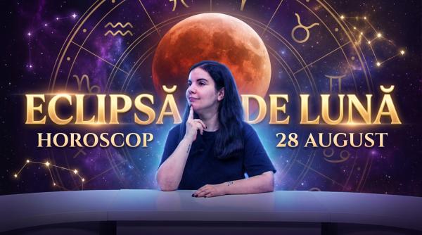 horoscop 28 august 2026 eclipsa de luna astrolog daniela simulescu previziuni zodii